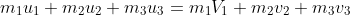m_1u_1 + m_2u_2 + m_3u_3 = m_1V_1 + m_2v_2 + m_3v_3